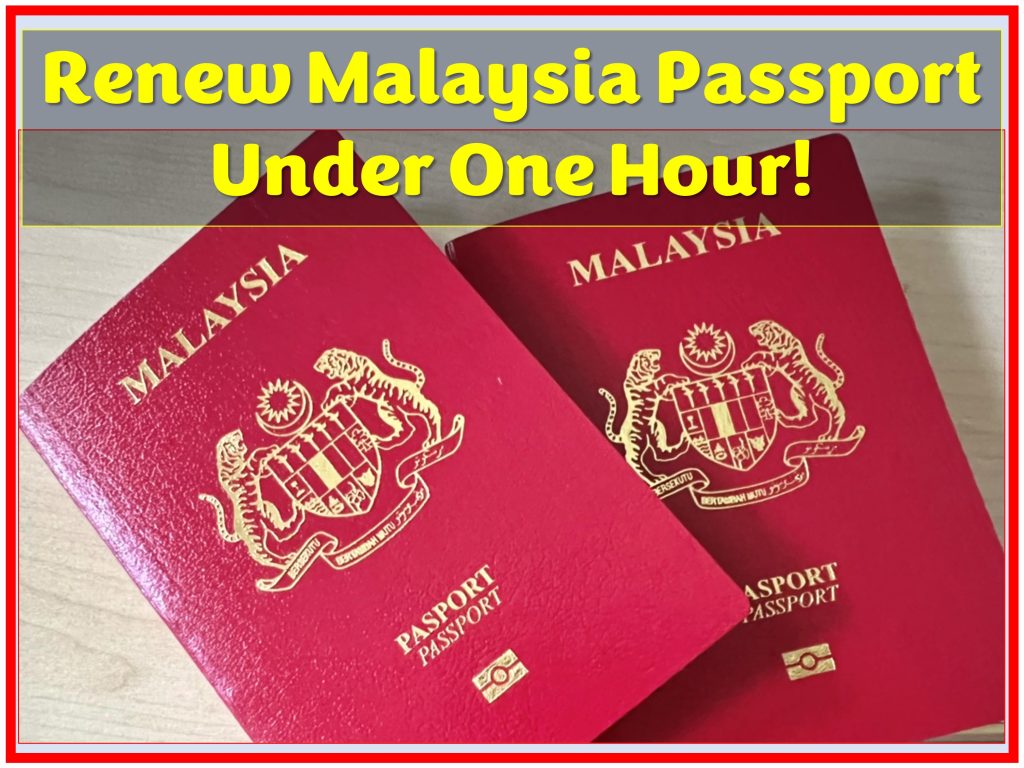 How to Renew Malaysian Passport Under One Hour!